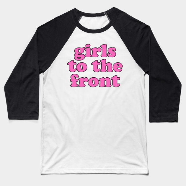 Girls To The Front Riot Aesthetic Streetwear Vaporwave Baseball T-Shirt by dewinpal